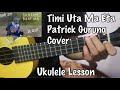Timi Uta Ma Eta (Sunsan Raatma) - Patrick Gurung | Ukulele Lesson