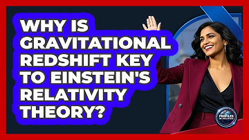 Why Is Gravitational Redshift Key To Einstein