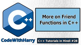 More on C++ Friend Functions (Examples & Explanation) | C++ Tutorials for Beginners #28
