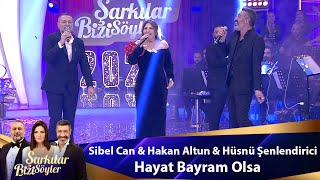 Sibel Can & Hakan Altun & Hüsnü Şenlendirici - Hayat Bayram Olsa Resimi