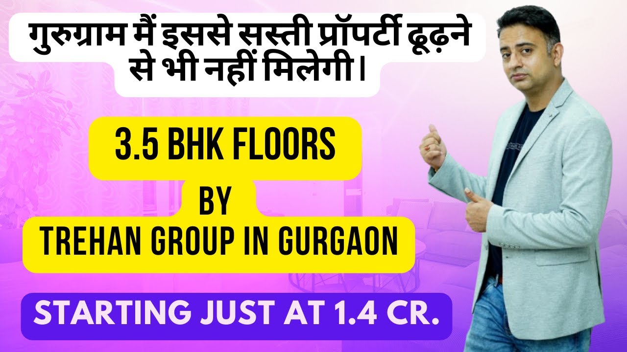 Luxury 3.5 BHK Floors with Private Basement Office Space in Gurugram | Trehan Group