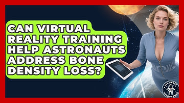 Can Virtual Reality Training Help Astronauts Address Bone Density Loss? | All About Astronauts News