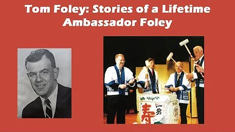Tom Foley: Stories of a Lifetime - Ambassador Foley