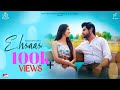 Ehsaas  vishwajeet singh  shieva jadoliya  new punjabi song 2021 film faktory entertainment ame