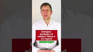 Dostajesz pieniądze od rodziny - Fiskus o nie zapyta!