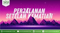 Perjalanan Setelah Kematian- Ustadz Dr. Syafiq Riza Basalamah, M.A