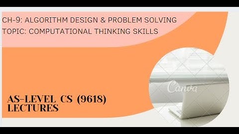 CS 9618:Ch-9 Computational Thinking Skills