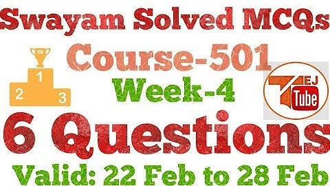 SWAYAM SOLVED MCQs | 6 QUESTIONS | COURSE-501|WEEK-4| TEJ TUBE
