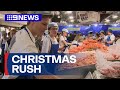 Thousands flock to markets in last-minute Christmas rush | 9 News Australia