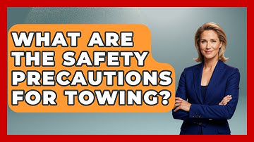 What Are The Safety Precautions For Towing? - Auto Coverage Explained