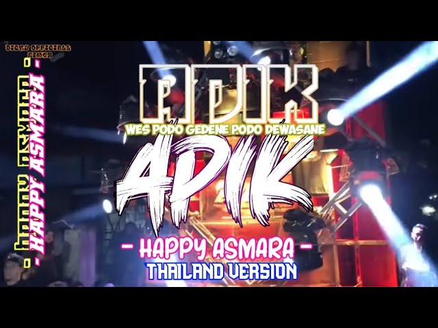 DJ APIK || WES PODO GEDENE PODO DEWASANE - HAPPY ASMARA VIRAL TIKTOK • THAILAND STYLE • class=