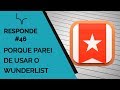 POR QUE EU PAREI DE USAR O WUNDERLIST | APLICATIVOS DE PRODUTIVIDADE | #HRRESPONDE 46