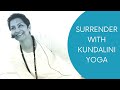 "How to Surrender with Kundalini Yoga" 30 minute guided practice