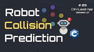 Build a Neural Network in C++ From Scratch | Robot Collision Prediction #09 dataset p1
