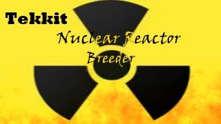 Tekkit Safe Nuclear Reactor Breeder!