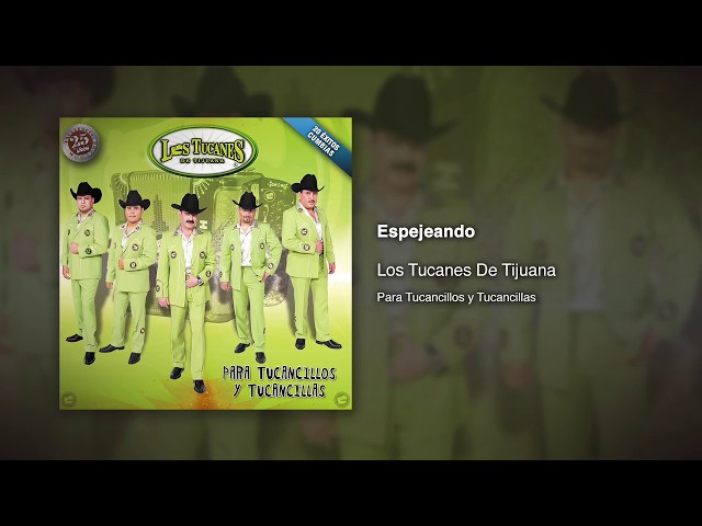 Los Tucanes De Tijuana - Espejeando