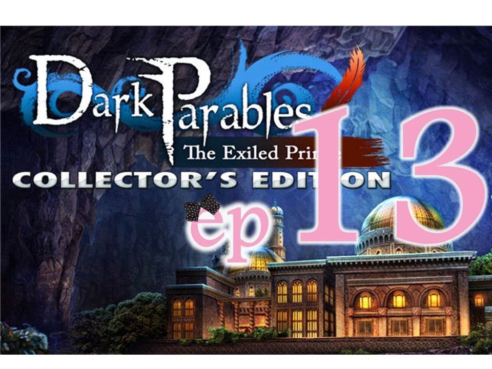 Dark Parables 2 The Exiled Prince CE Ep13 W Wardfire YouTube dark-parables-2-the-exiled-prince-ce-ep13-w-wardfire-youtube