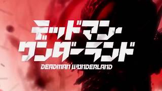 Deadman Wonderland -  Opening Uncensored