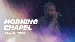 MORNING CHAPEL | May 6th, 2024