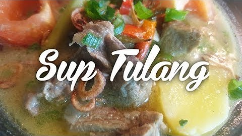 Sup Tulang Daging I Beef Bone Soup