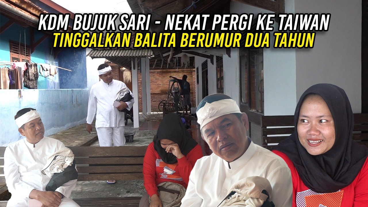 KDM BUJUK SARI | NEKAT PERGI KE TAIWAN TINGGALKAN BAL1TA BERUMUR DUA TAHUN