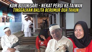 KDM BUJUK SARI | NEKAT PERGI KE TAIWAN TINGGALKAN BAL1TA BERUMUR DUA TAHUN