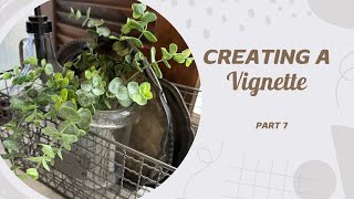 Creating a Vignette part 6 TIPS how to create a welcoming space in your home, booth or store
