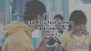 Lirik lagu mister mendem - Esa Risty feat Wandra