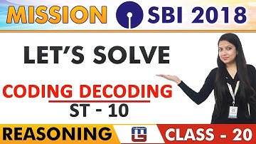 SBI Clerk Pre 2018 | Lets Solve | Coding Decoding | ST -10  | Reasoning | Class - 20