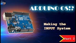 Building an Input System for Arduino OS | Arduino OS Part 2