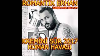 ROMANTİK ERHAN - KREMİNİ SÜR roman havası Resimi