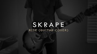 Skrape - Rise (Guitar Cover)