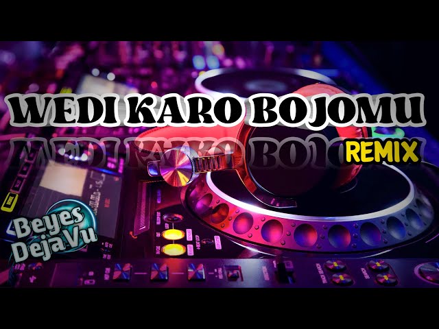 WEDI KARO BOJOMU Remix - Pengenku sms an , wedi karo bojomu - (DJ Beyes DejaVu) class=