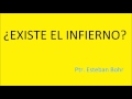 ¿Existe el Infierno? - Pastor Esteban Bohr