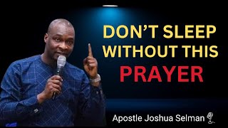 DON’T SLEEP Without Praying This Midnight Prayer | Apostle Joshua Selman