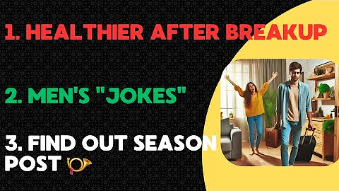 Breakup Improved Her Health, Men's "Jokes", FIND OUT SEASON POST 📯 