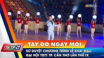 Sơ duyệt chương trình lễ khai mạc Đại hội TDTT TP. Cần Thơ lần thứ IX | Cần Thơ TV