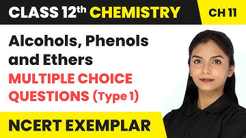 Alcohols, Phenols & Ethers - MCQs (Type 1) - Que. 1 to 16 | Class 12 Chemistry Chapter 11 (Exemplar)