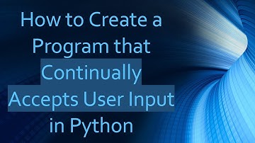 How to Create a Program that Continually Accepts User Input in Python