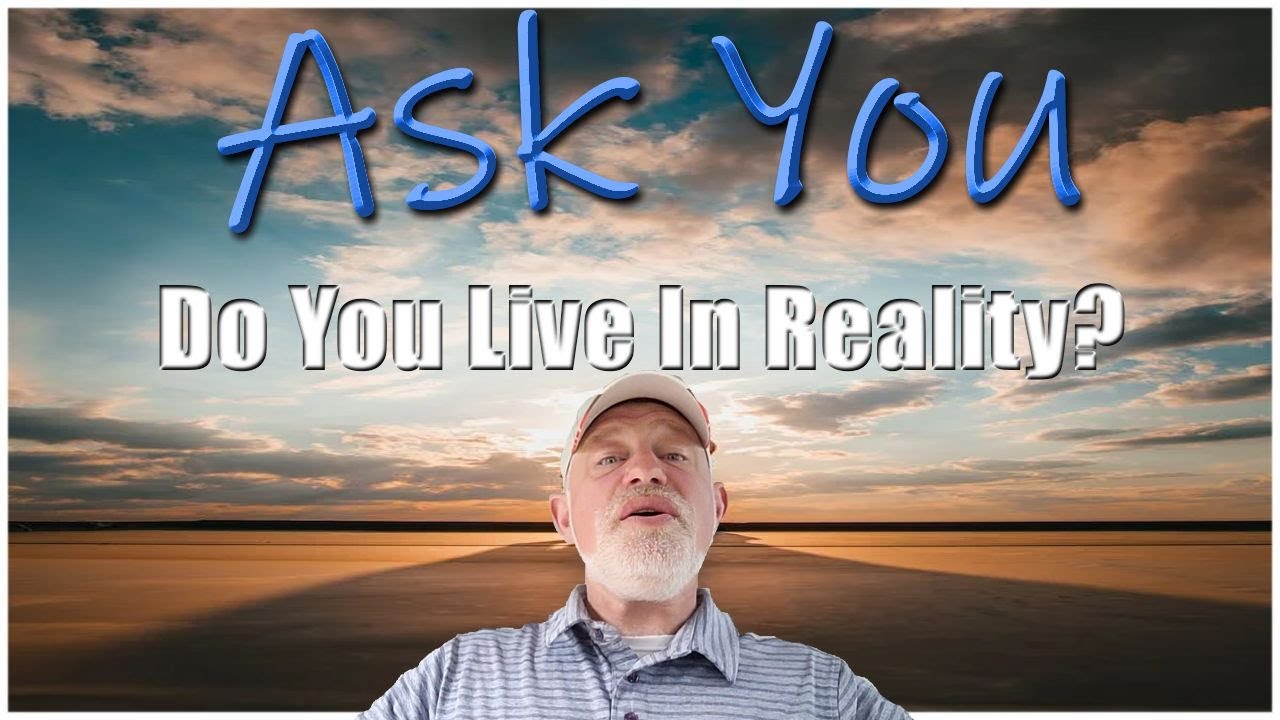 Do You Live In Reality? - YouTube