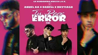 Tu Peor Error Remix - Darell x Anuel AA x Brytiago