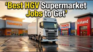 Best HGV Supermarket Jobs to Get 🚛 (Perfect for New Drivers!)