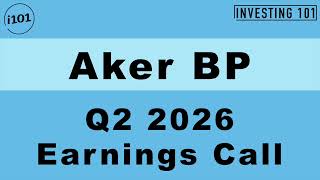 Aker BP Q2 2026 Earnings Call | Production Volumes Expand to Buffer Soft International Crude Pricing screenshot 2