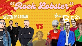 If System of a Down wrote 'Rock Lobster'