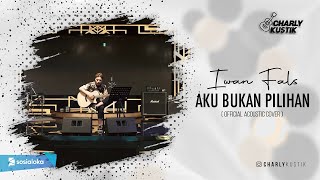 Charly Van Houten - Aku Bukan Pilihan ( Iwan Fals ) - (Official Acoustic Cover 53)