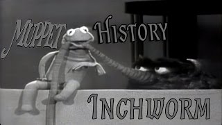 Inchworm - Muppet History