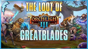 The Loot of Torchlight 3 - Greatblades (ex-Torchlight Frontiers)