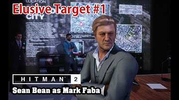 Hitman 2 Elusive Target #1 Mark Faba(ft. Sean Bean)