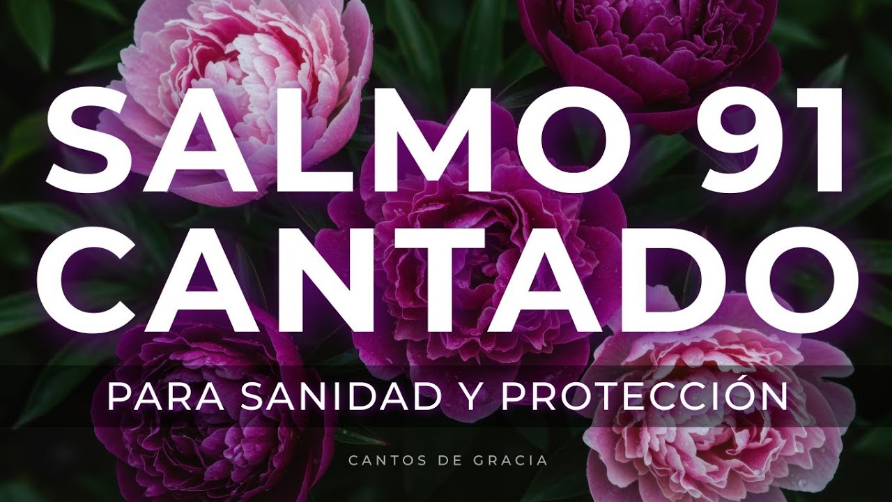 SALMO 91 CANTADO para Refugio Sanidad y Protección - Música Cristiana 🕊️🎶