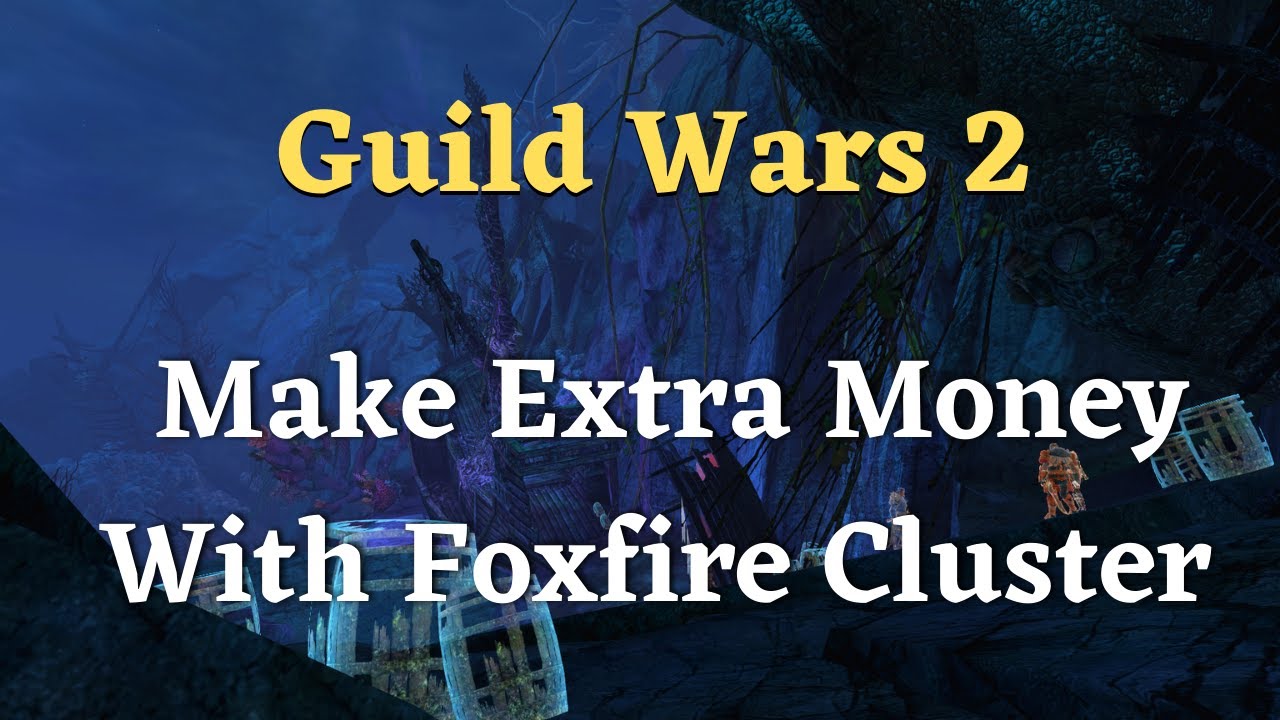 Guild Wars 2 Make Extra Money With Foxfire Cluster